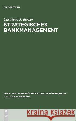 Strategisches Bankmanagement Christoph J Börner 9783486254662 Walter de Gruyter