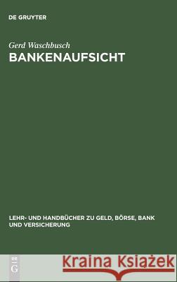 Bankenaufsicht Gerd Waschbusch 9783486255065 Walter de Gruyter