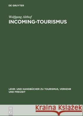 Incoming-Tourismus Wolfgang Althof 9783486257663 Walter de Gruyter