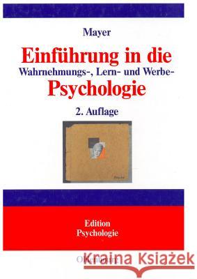 Einführung in Die Wahrnehmungs-, Lern- Und Werbe-Psychologie Horst Otto Mayer 9783486576757 Walter de Gruyter