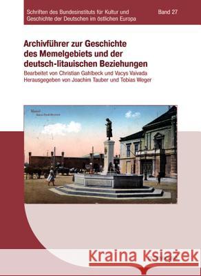 Archivführer Zur Geschichte Des Memelgebiets Und Der Deutsch-Litauischen Beziehungen Tauber, Joachim 9783486579024 Oldenbourg