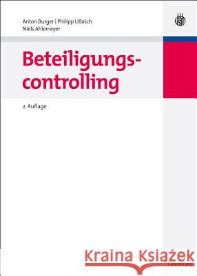 Beteiligungscontrolling Burger, Anton Ulbrich, Philipp R. Ahlemeyer, Niels 9783486591569 Oldenbourg