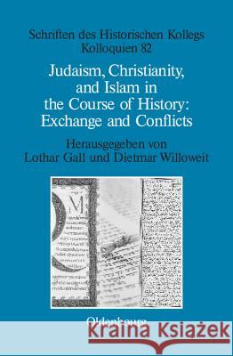 Judaism, Christianity, and Islam in the Course of History: Exchange and Conflicts Gall, Lothar 9783486597073 Oldenbourg