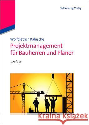 Projektmanagement Für Bauherren Und Planer Kalusche, Wolfdietrich 9783486705560 Oldenbourg