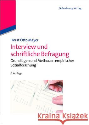 Interview Und Schriftliche Befragung: Grundlagen Und Methoden Empirischer Sozialforschung Mayer, Horst Otto 9783486706918 Oldenbourg