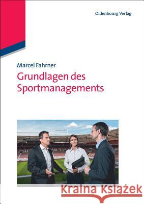 Grundlagen Des Sportmanagements Fahrner, Marcel 9783486712131 Oldenbourg