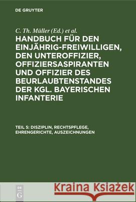 Disziplin, Rechtspflege, Ehrengerichte, Auszeichnungen C Th Müller, Th V Zwehl 9783486729160 Walter de Gruyter