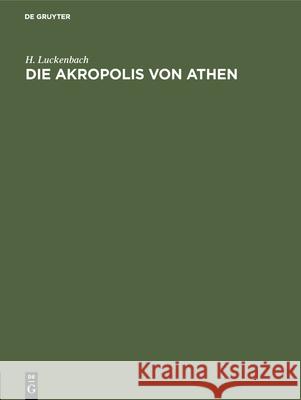 Die Akropolis Von Athen H Luckenbach 9783486732122 Walter de Gruyter