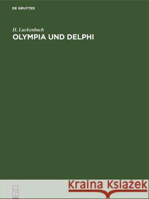 Olympia Und Delphi: Erläuterungen Zur Wandtafel Von Olympia H Luckenbach 9783486733327 Walter de Gruyter