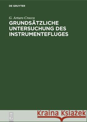 Grundsätzliche Untersuchung Des Instrumentefluges G Arturo Crocco 9783486773460 Walter de Gruyter