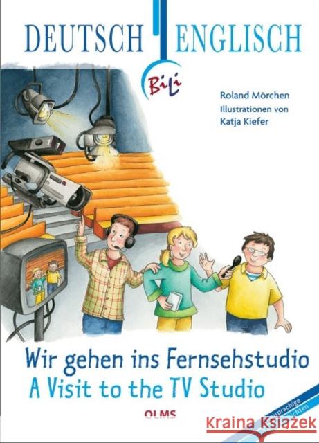 Visit to the TV Studio: Deutsch-englische Ausgabe. Übersetzung ins Englische von Faith Clare Voigt. Roland Morchen 9783487088365 Georg Olms Verlag AG