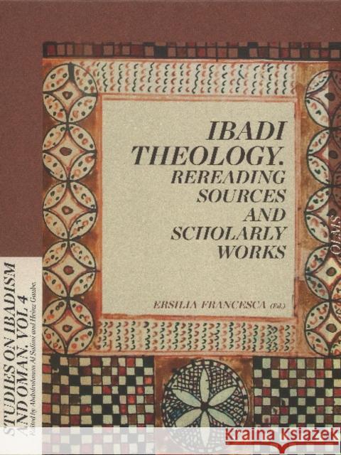 Ibadi Theology: Rereading Sources & Scholarly Works Ersilia Francesca 9783487148854