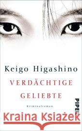 Verdächtige Geliebte : Kriminalroman Higashino, Keigo 9783492303552