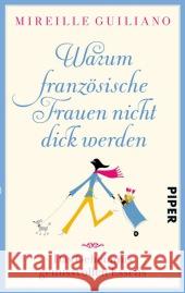 Warum französische Frauen nicht dick werden : Das Geheimnis genussvollen Essens Guiliano, Mireille 9783492304658 Piper