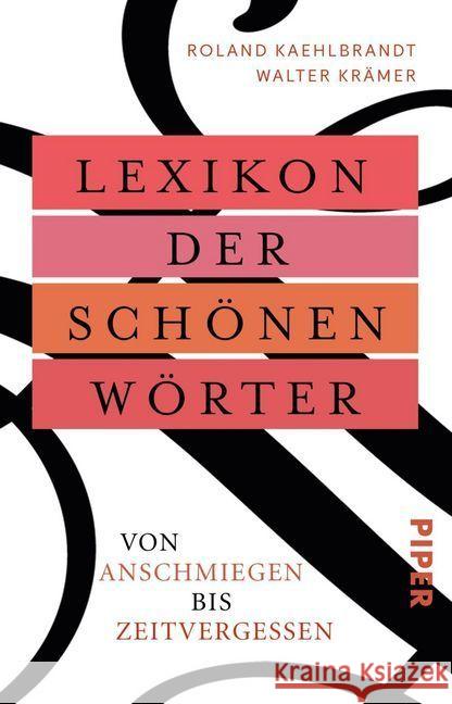 Lexikon der schönen Wörter : Von anschmiegen bis zeitvergessen Krämer, Walter; Kaehlbrandt, Roland 9783492315111 Piper