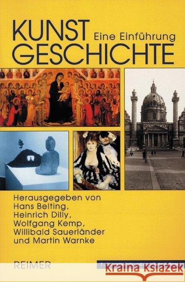 Kunstgeschichte : Eine Einführung Belting, Hans Dilly, Heinrich Kemp, Wolfgang 9783496013877