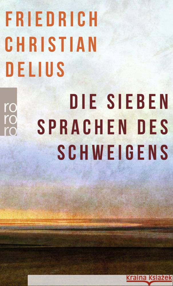 Die sieben Sprachen des Schweigens Delius, Friedrich Christian 9783499005824