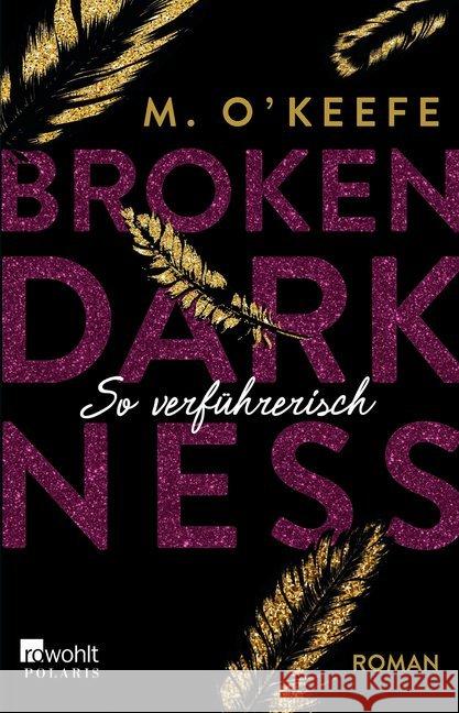 Broken Darkness. So verführerisch : Roman O'Keefe, M. 9783499275210 Rowohlt TB.