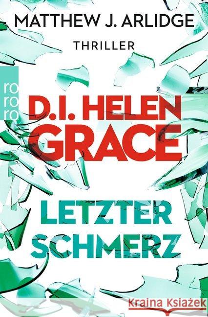 D.I. Helen Grace: Letzter Schmerz : Thriller Arlidge, Matthew J. 9783499290497