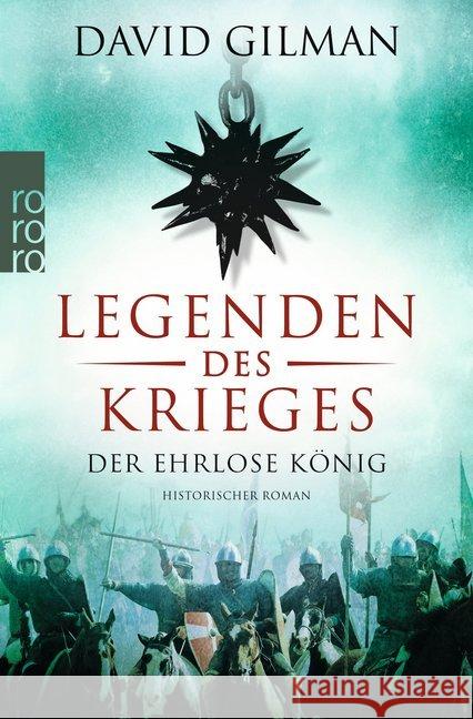 Legenden des Krieges: Der ehrlose König : Historischer Roman. Deutsche Erstausgabe Gilman, David 9783499290770