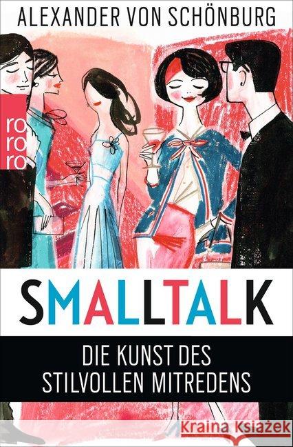 Smalltalk : Die Kunst des stilvollen Mitredens Schönburg, Alexander von 9783499628870