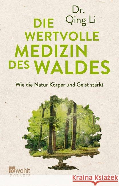 Die wertvolle Medizin des Waldes : Wie die Natur Körper und Geist stärkt Li, Qing 9783499634017 Rowohlt TB.