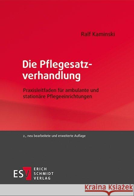 Die Pflegesatzverhandlung : Praxisleitfaden für ambulante und stationäre Pflegeeinrichtungen Kaminski, Ralf 9783503188871 Schmidt (Erich), Berlin