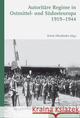 Autoritäre Regime in Ostmittel- Und Südosteuropa 1919-1944: 2. Auflage Oberländer, Erwin 9783506785855