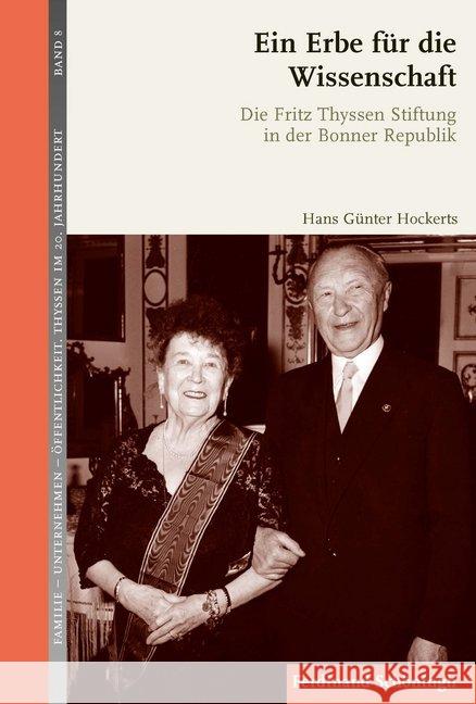 Ein Erbe für die Wissenschaft : Die Fritz Thyssen Stiftung in der Bonner Republik Hockerts, Hans Günter 9783506788900