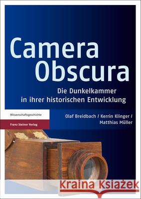 Camera Obscura: Die Dunkelkammer in Ihrer Historischen Entwicklung Klinger, Kerrin 9783515100052 Steiner (Franz)