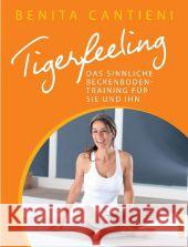 Tigerfeeling - Das perfekte Beckenbodentraining für Sie und Ihn : Das sinnliche Beckenbodentraining für sie und ihn Cantieni, Benita 9783517087887 Südwest-Verlag