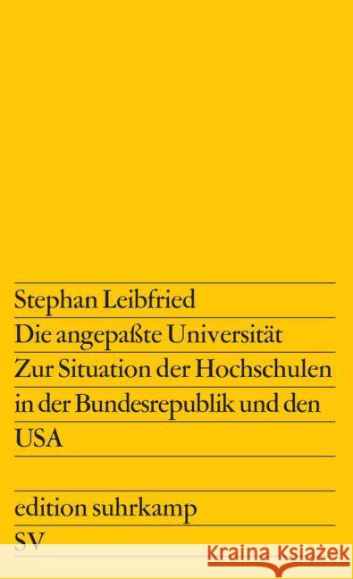 Die angepaßte Universität : Zur Situation der Hochschulen in der Bundesrepublik und den USA Leibfried, Stephan 9783518002650