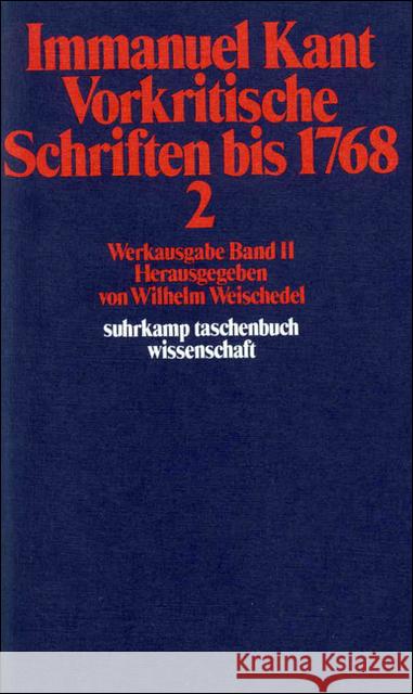 Vorkritische Schriften bis 1768. Tl.2 Kant, Immanuel Weischedel, Wilhelm  9783518277874