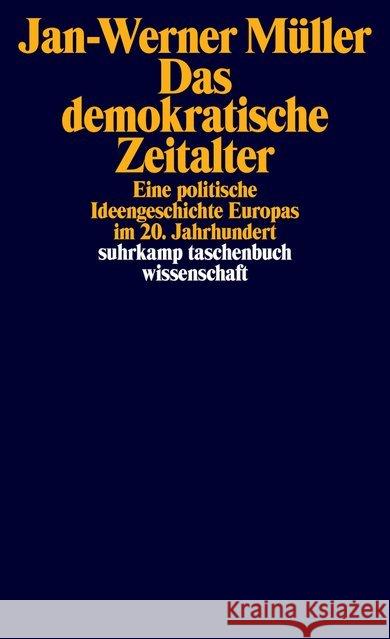 Das demokratische Zeitalter : Eine politische Ideengeschichte Europas im 20. Jahrhundert Müller, Jan-Werner 9783518298435