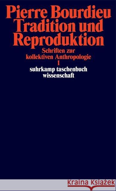 Schriften : Bd. 2: Tradition und Reproduktion. Schriften zur kollektiven Anthropologie 1 Bourdieu, Pierre 9783518298961