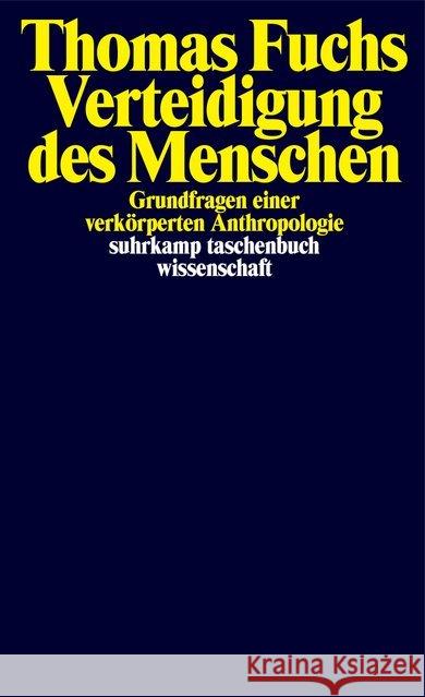 Verteidigung des Menschen : Grundfragen einer verkörperten Anthropologie Fuchs, Thomas 9783518299111