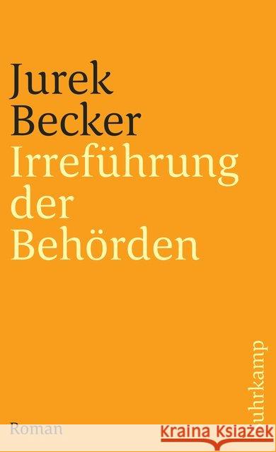 Irreführung der Behörden : Roman. Ausgezeichnet mit dem Bremer Literaturpreis 1974 Becker, Jurek   9783518367711