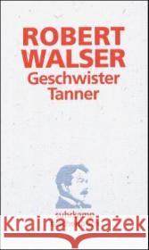 Geschwister Tanner : Roman Walser, Robert 9783518399828