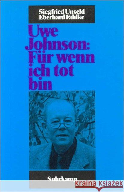 Uwe Johnson: Für wenn ich tot bin Unseld, Siegfried Fahlke, Eberhard  9783518403013 Suhrkamp