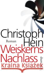 Weiskerns Nachlass : Roman. Ausgezeichnet mit dem Uwe-Johnson-Preis 2012 Hein, Christoph 9783518422410