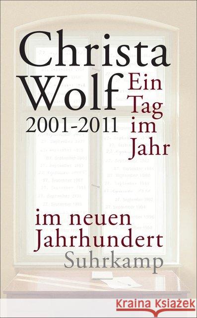 Ein Tag im Jahr im neuen Jahrhundert : 2001-2011. Originalausgabe Wolf, Christa 9783518465059
