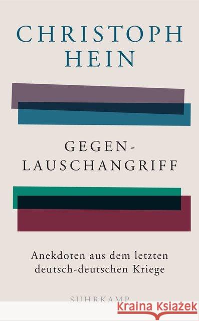 Gegenlauschangriff : Anekdoten aus dem letzten deutsch-deutschen Kriege Hein, Christoph 9783518469934