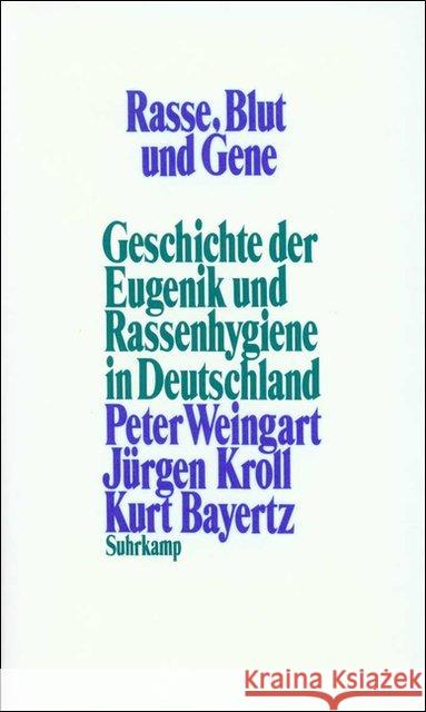 Rasse, Blut und Gene : Geschichte der Eugenik und Rassenhygiene in Deutschland Weingart, Peter; Kroll, Jürgen; Bayertz, Kurt 9783518578865