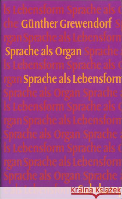 Sprache als Organ, Sprache als Lebensform : Mit e. Interview m. Noam Chomsky über Linguistik u. Politk Grewendorf, Günther 9783518582022