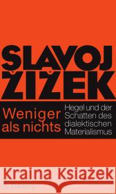 Weniger als nichts : Hegel und der Schatten des dialektischen Materialismus Zizek, Slavoj 9783518585993