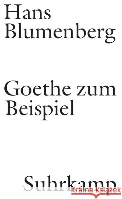 Goethe zum Beispiel Blumenberg, Hans 9783518586242 Suhrkamp