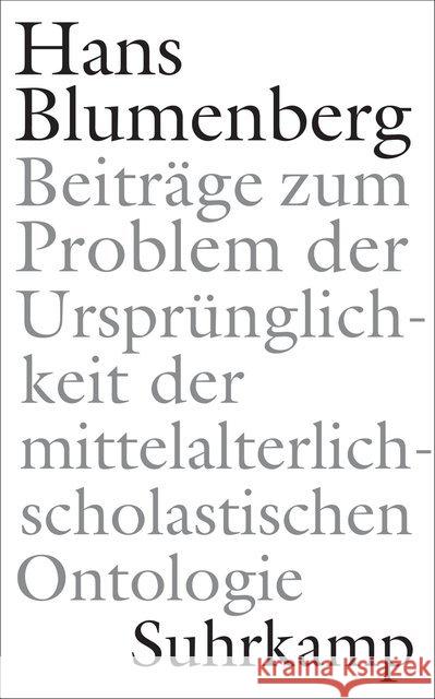 Beiträge zum Problem der Ursprünglichkeit der mittelalterlich-scholastischen Ontologie Blumenberg, Hans 9783518587454 Suhrkamp