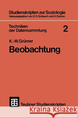 Techniken Der Datensammlung 2: Beobachtung Grümer, K. -W 9783519000327 Springer