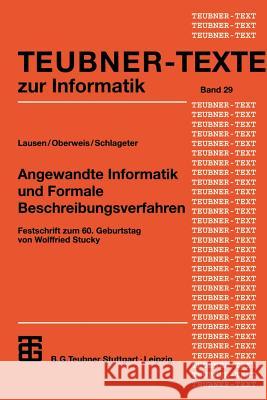 Angewandte Informatik Und Formale Beschreibungsverfahren: Festschrift Zum 60. Geburtstag Von Wolffried Stucky Georg Lausen Andreas Oberweis Gunter Schlageter 9783519003120