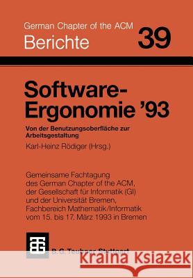 Software-Ergonomie '93: Von Der Benutzungsoberfläche Zur Arbeitsgestaltung Rödiger 9783519026808 Vieweg+teubner Verlag